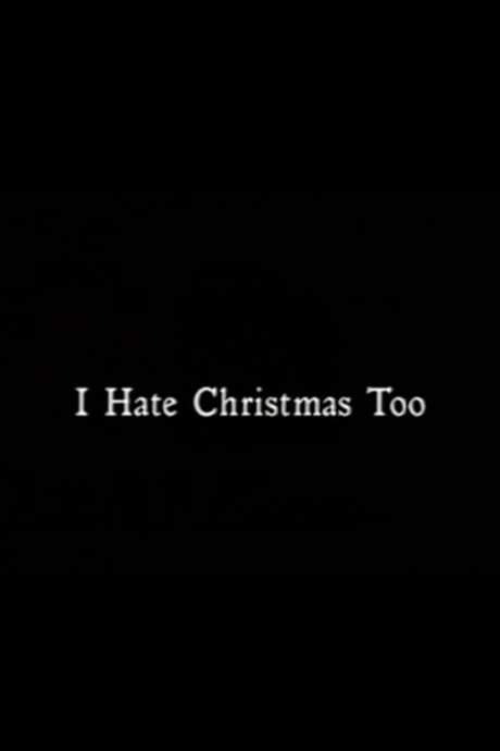 I Hate Christmas Too